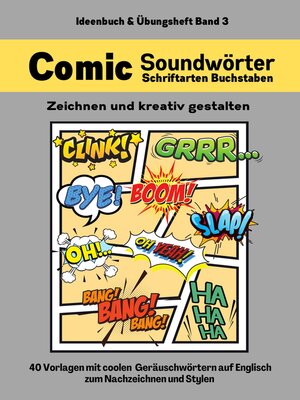 cover image of Comic Soundwörter zeichnen und kreativ gestalten Schriftarten Buchstaben Ideenbuch und Übungsheft für Kinder, Teenager, Erwachsene 40 Vorlagen mit coolen Geräuschwörtern auf Englisch